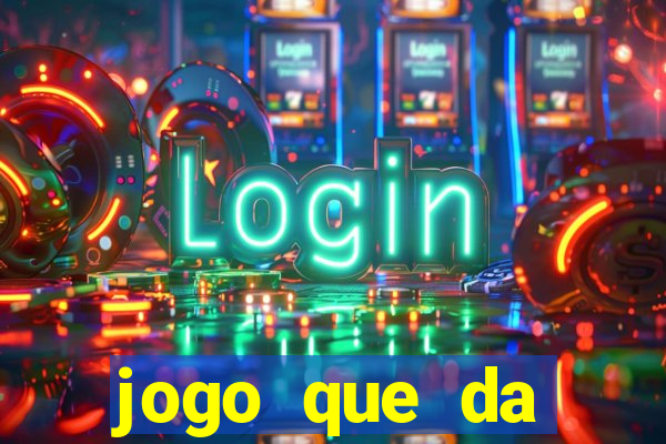 jogo que da dinheiro de verdade sem deposito