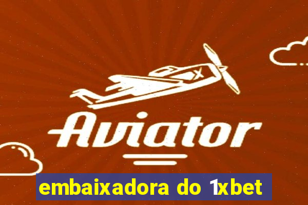 embaixadora do 1xbet