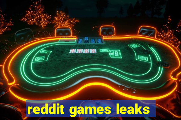 reddit games leaks