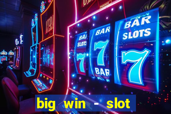 big win - slot casino online