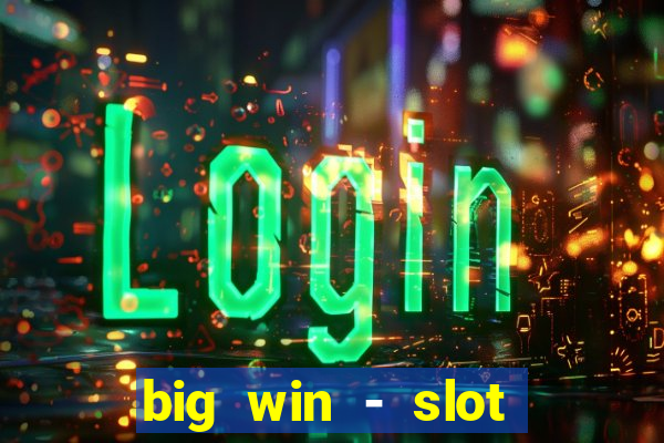 big win - slot casino online