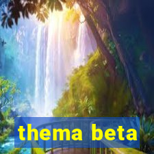 thema beta