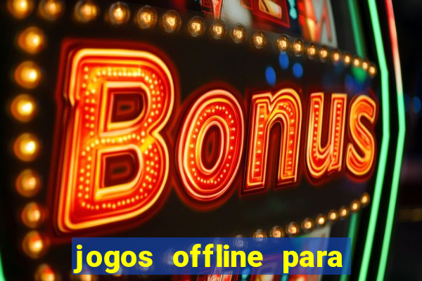 jogos offline para pc grátis