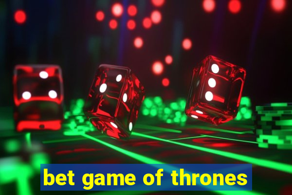 bet game of thrones