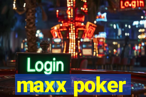 maxx poker