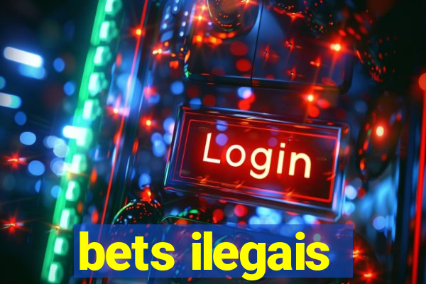 bets ilegais