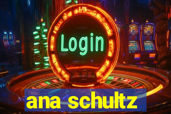 ana schultz