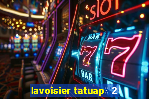 lavoisier tatuap茅 2