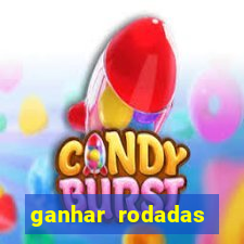 ganhar rodadas gratis sem deposito