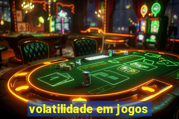 volatilidade em jogos