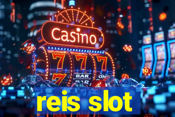 reis slot