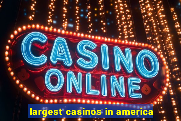 largest casinos in america