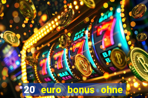 20 euro bonus ohne einzahlung casino