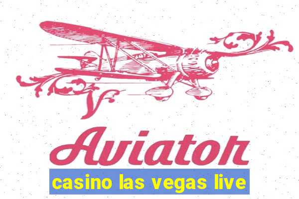 casino las vegas live