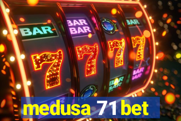 medusa 71 bet