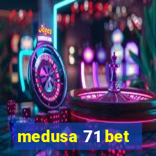 medusa 71 bet