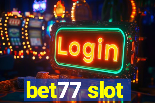 bet77 slot