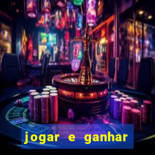 jogar e ganhar dinheiro online