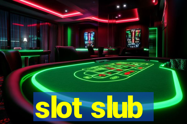 slot slub