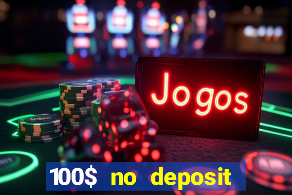 100$ no deposit bonus casino