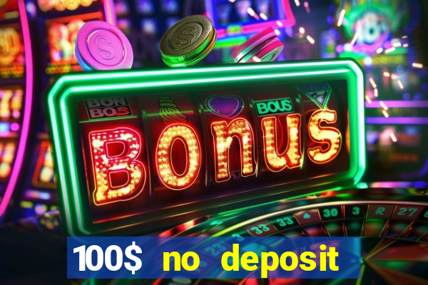 100$ no deposit bonus casino