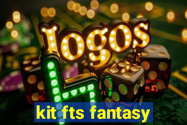 kit fts fantasy