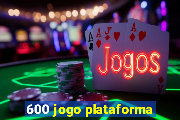 600 jogo plataforma