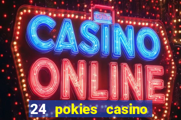 24 pokies casino play free