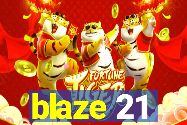 blaze 21