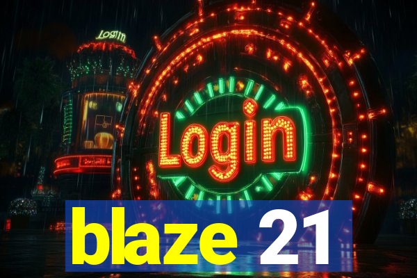 blaze 21