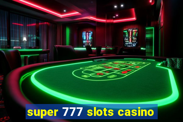 super 777 slots casino