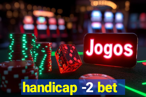 handicap -2 bet