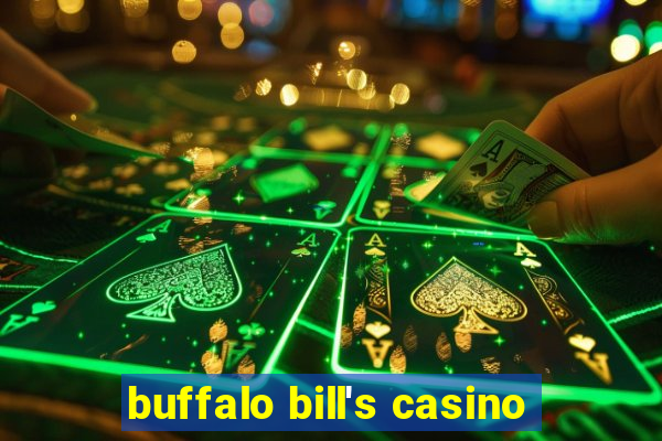 buffalo bill's casino