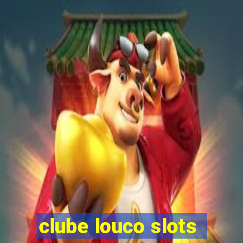 clube louco slots