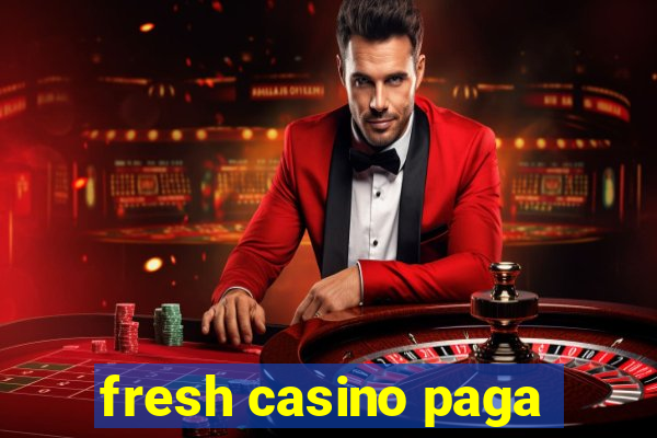 fresh casino paga