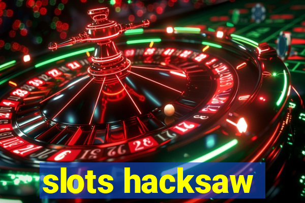 slots hacksaw