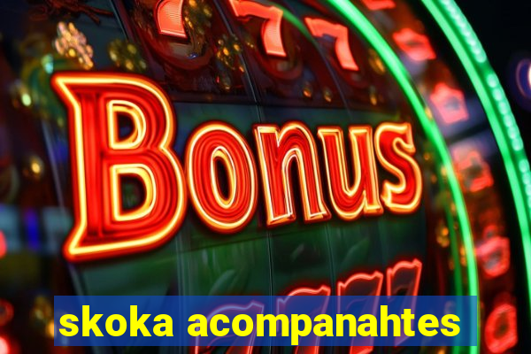 skoka acompanahtes