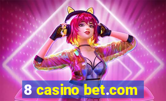 8 casino bet.com