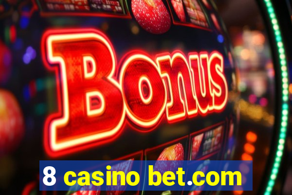 8 casino bet.com