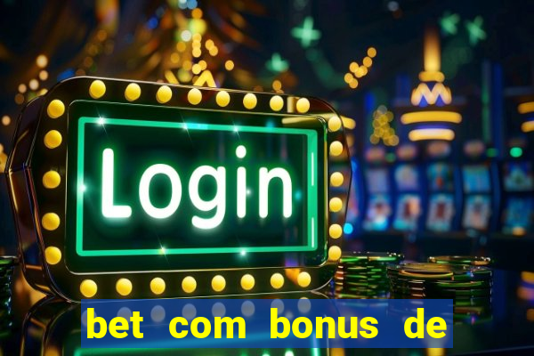 bet com bonus de cadastro sem deposito