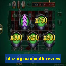 blazing mammoth review