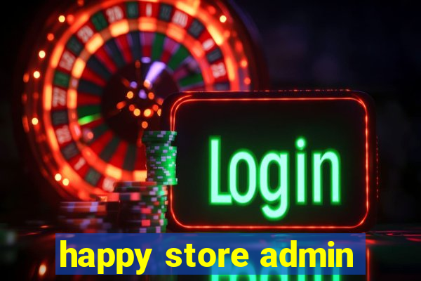 happy store admin