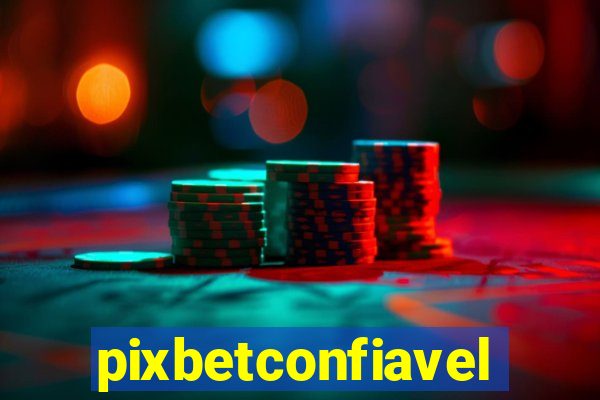 pixbetconfiavel