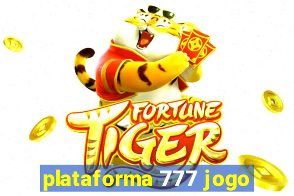 plataforma 777 jogo