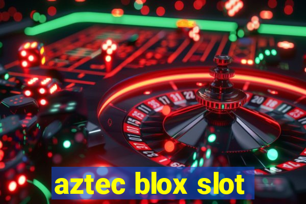 aztec blox slot