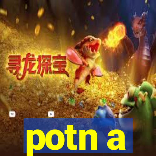 potn a