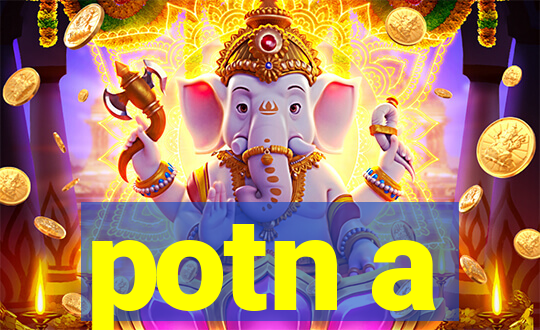 potn a