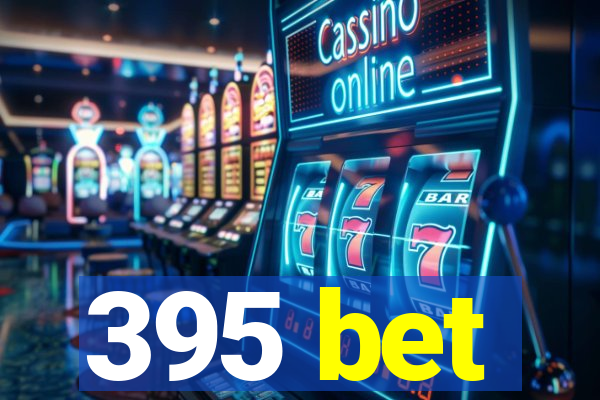 395 bet