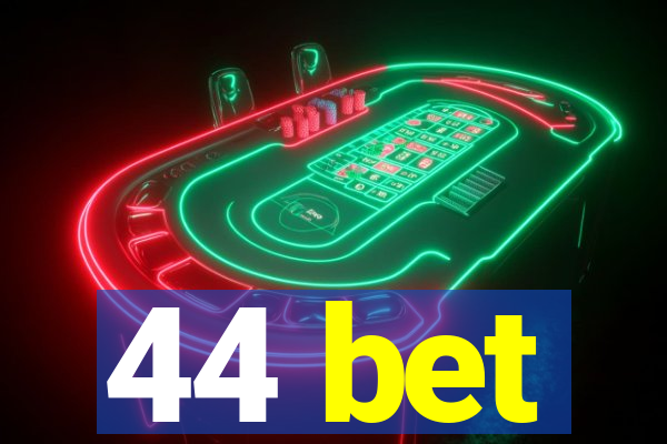 44 bet