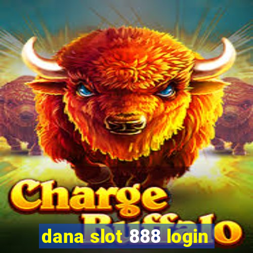 dana slot 888 login